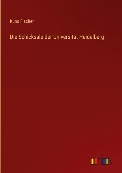 Produktbild: Die Schicksale der Universit&auml;t Heidelberg