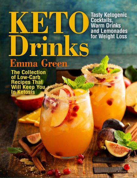 Produktbild: Keto Drinks: Tasty Ketogenic Cocktails, Warm Drinks and Lemonades for Weight Loss - The Collection of Low-Carb Recipes That Will Keep You In Ketosis (