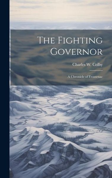Produktbild: The Fighting Governor; a Chronicle of Frontenac