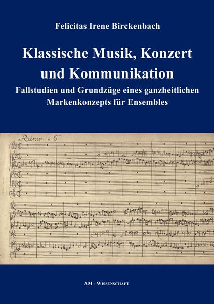 AM-Wissenschaft / Klassische Musik, Konzert und Kommunikation, Taschenbuch von Felicitas Irene Birckenbach, Epubli, 9783741873737