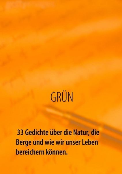 Produktbild: GR&Uuml;N - 33 Gedichte &uuml;ber die Natur, die Berge und wie wir unser Leben bereichern k&ouml;nnen