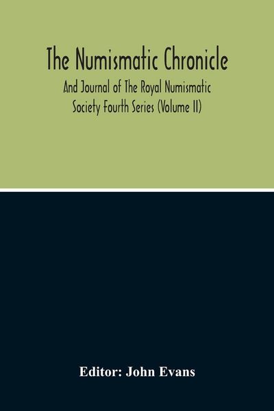 Produktbild: The Numismatic Chronicle And Journal Of The Royal Numismatic Society (Volume Ii)