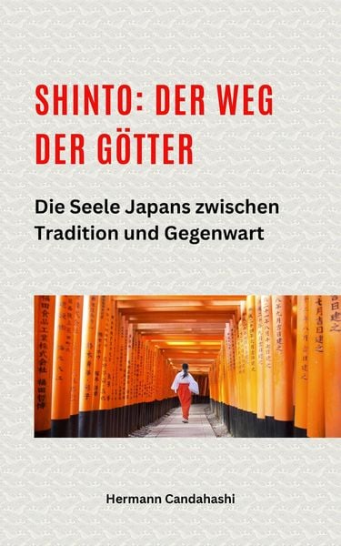 Produktbild: Shinto: Der Weg der G&ouml;tter II - Die Seele Japans zwischen Tradition und Gegenwart