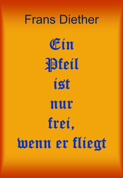 Produktbild: Ein Pfeil ist nur frei, wenn er fliegt