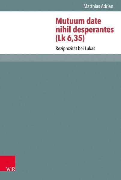 Produktbild: Mutuum date nihil desperantes (Lk 6,35)