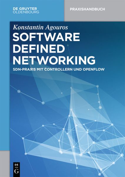 Software Defined Networking, Taschenbuch von Konstantin Agouros, De Gruyter, 9783110449846