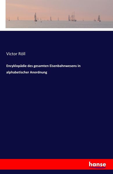 Produktbild: Encyklop&auml;die des gesamten Eisenbahnwesens in alphabetischer Anordnung