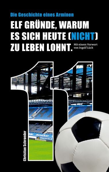 Elf Gründe, warum es sich heute (nicht) zu leben lohnt, Taschenbuch von Christian Schroeder, BoD – Books on Demand, 978-3-7578-1725-1