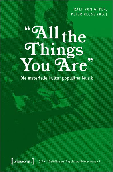 Produktbild: &raquo;All the Things You Are&laquo; &ndash; Die materielle Kultur popul&auml;rer Musik