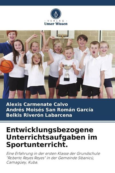 Entwicklungsbezogene Unterrichtsaufgaben im Sportunterricht., Taschenbuch von Alexis Carmenate Calvo , Andrés Moisés San Román García , Belkis Riverón