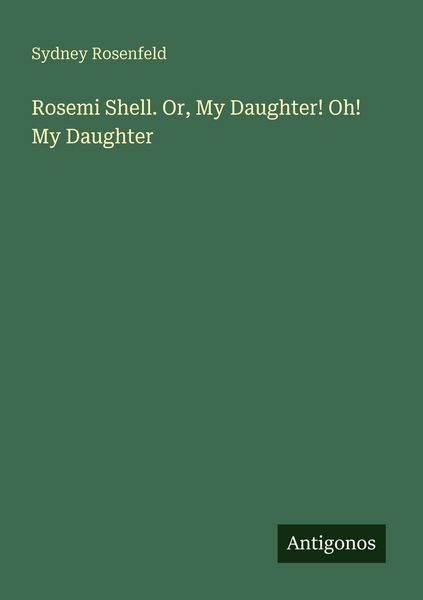 Produktbild: Rosemi Shell. Or, My Daughter! Oh! My Daughter