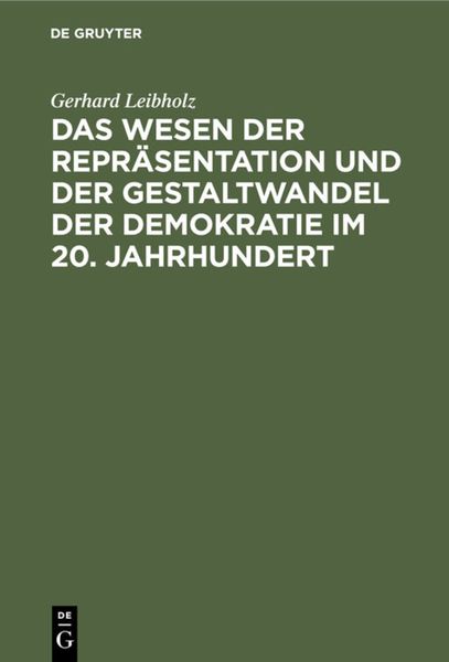 Produktbild: Das Wesen der Repr&auml;sentation und der Gestaltwandel der Demokratie im 20. Jahrhundert