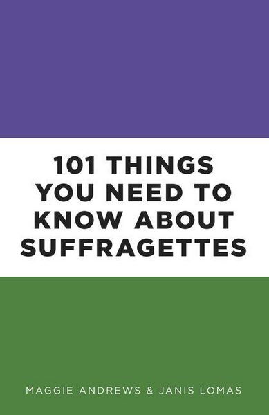 Produktbild: 101 Things You Need to Know About Suffragettes