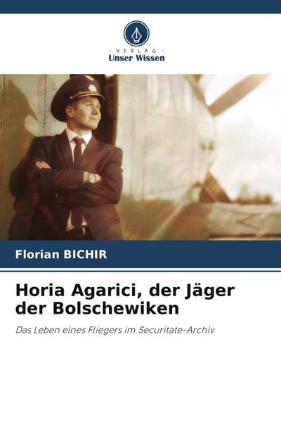 Produktbild: Horia Agarici, der J&auml;ger der Bolschewiken