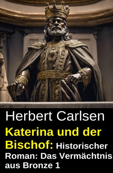 Produktbild: Katerina und der Bischof: Historischer Roman: Das Verm&auml;chtnis aus Bronze 1