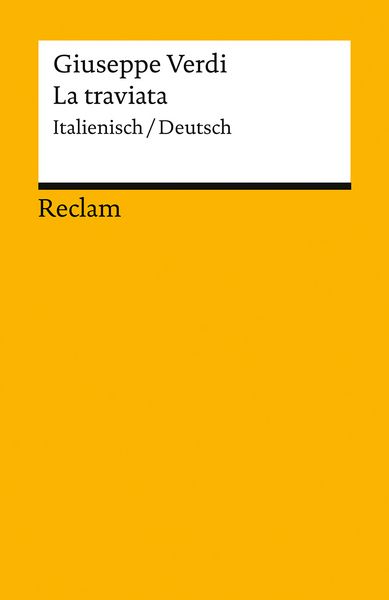 La traviata. Melodrama in tre atti / Oper in drei Akten, Taschenbuch von Giuseppe Verdi, Reclam, Philipp, 978-3-15-014893-8