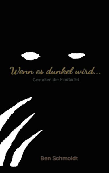 Wenn es dunkel wird ..., Taschenbuch von Ben Schmoldt, BoD – Books on Demand, 9783752660920