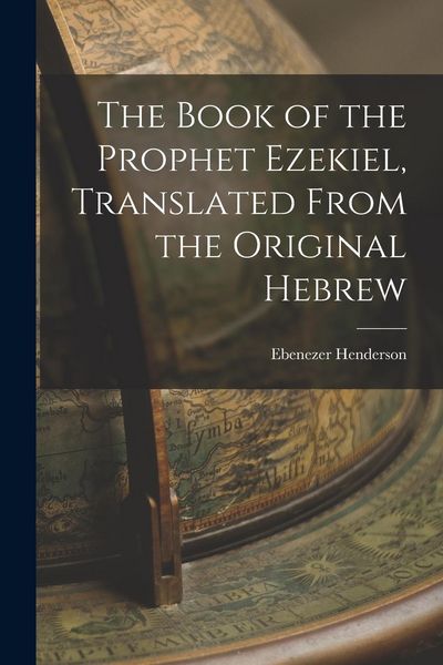 Produktbild: The Book of the Prophet Ezekiel, Translated From the Original Hebrew