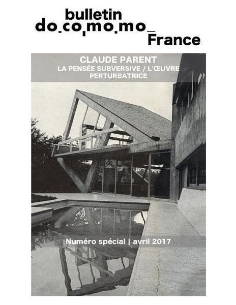 Produktbild: Bulletin Docomomo France num&eacute;ro sp&eacute;cial Claude Parent: La pens&eacute;e subversive, l'oeuvre perturbatrice