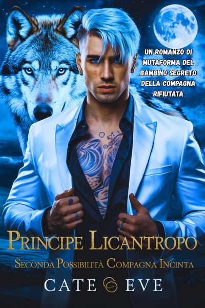 Produktbild: Principe licantropo seconda possibilit&agrave; compagna incinta: Un romanzo di mutaforma del bambino segreto della compagna rifiutata