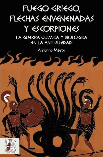 Produktbild: Fuego griego, flechas envenenadas y escorpiones : guerra qu&iacute;mica y bacteriol&oacute;gica en la Antig&uuml;edad