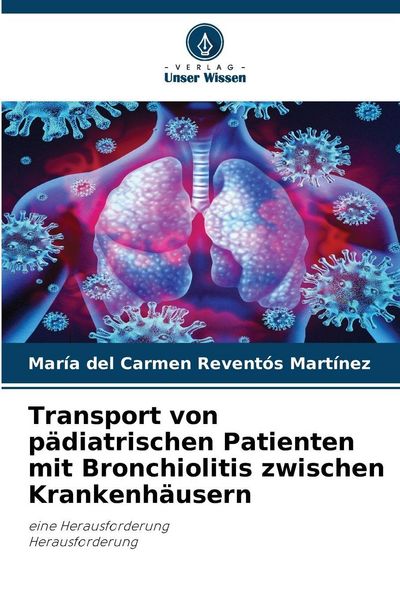Transport von pädiatrischen Patienten mit Bronchiolitis zwischen Krankenhäusern, Taschenbuch von María del Carmen Reventós Martínez, Verlag Unser
