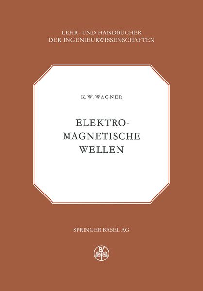 Elektromagnetische Wellen, Taschenbuch von K.W. Wagner, Springer Basel, 9783034868297