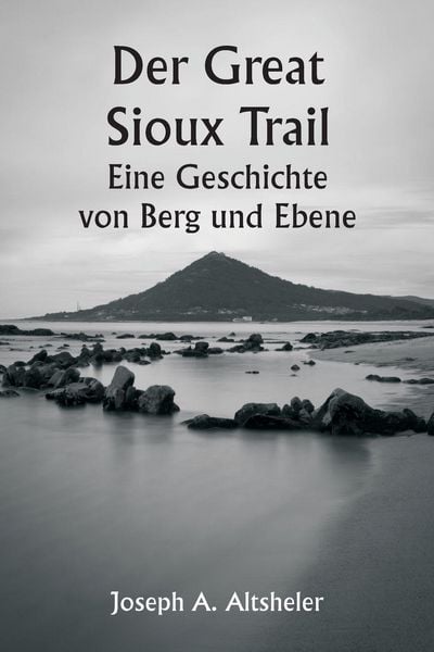 Produktbild: Der Great Sioux Trail Eine Geschichte von Berg und Ebene