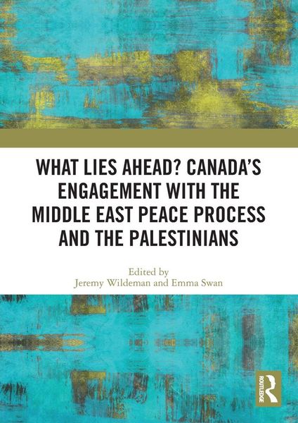 Produktbild: What Lies Ahead? Canada's Engagement with the Middle East Peace Process and the Palestinians