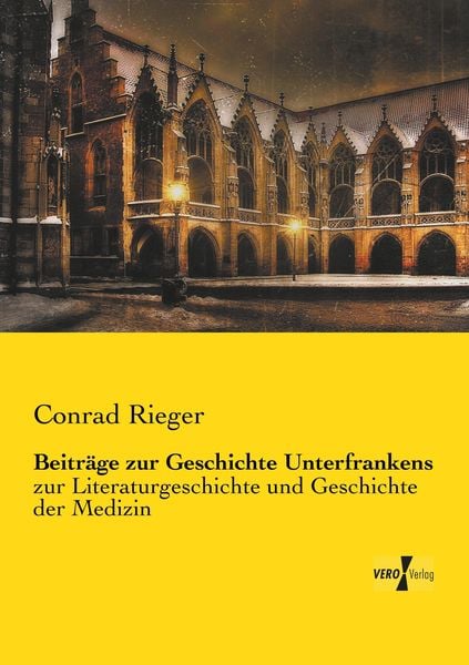 Beiträge zur Geschichte Unterfrankens, Taschenbuch von Conrad Rieger, Vero Verlag, 9783737211390