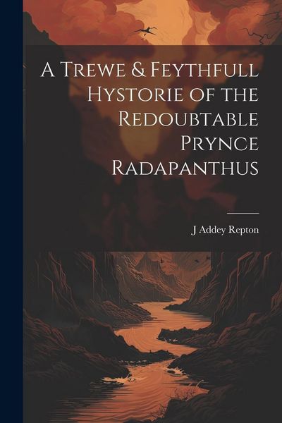 Produktbild: A Trewe & Feythfull Hystorie of the Redoubtable Prynce Radapanthus