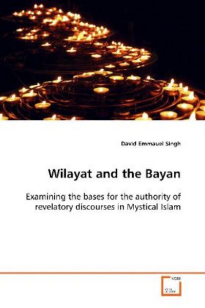 Singh, D: Wilayat and the Bayan, Taschenbuch von David Emmauel Singh, VDM, 9783639126532