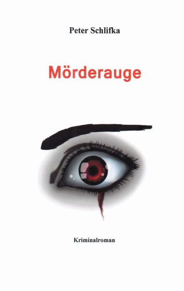 Mörderauge, Taschenbuch von Peter Schlifka, Tredition, 9783849544027