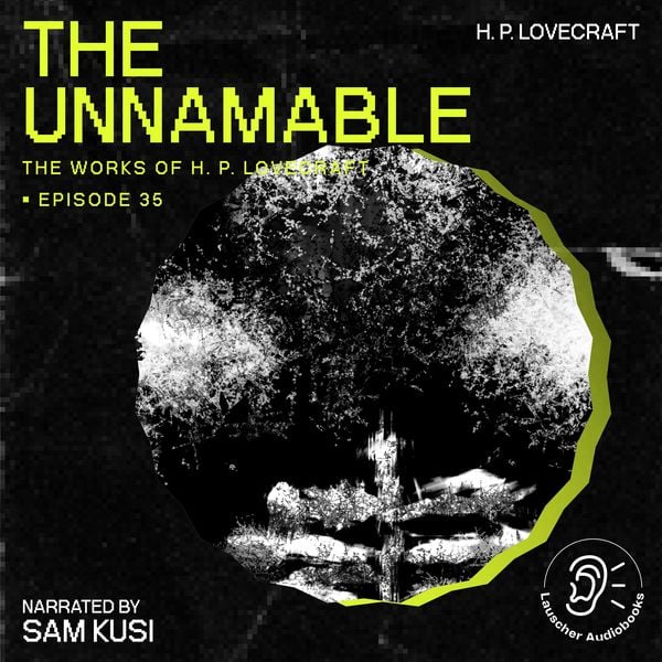 The Unnamable (The Work of H. P. Lovecraft, Episode 35)