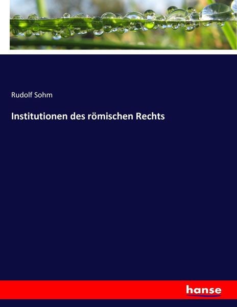 Institutionen des römischen Rechts, Taschenbuch von Rudolf Sohm, Hansebooks, 9783743442627