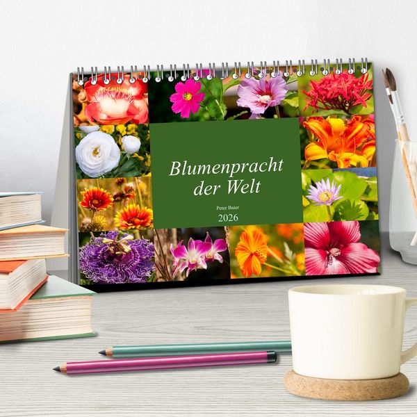 Produktbild: Blumenpracht der Welt (Tischkalender 2026 DIN A5 quer), CALVENDO Monatskalender