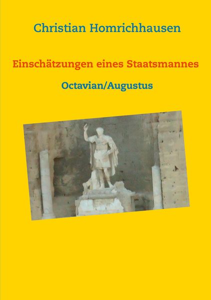 Produktbild: Einsch&auml;tzungen eines Staatsmannes - Octavian/Augustus Selbstbild - Idealbild - Kritik
