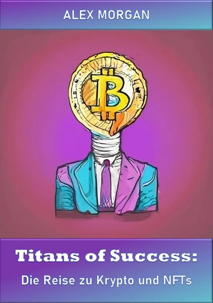 Produktbild: Titans of Success: Die Reise zu Krypto und NFTs
