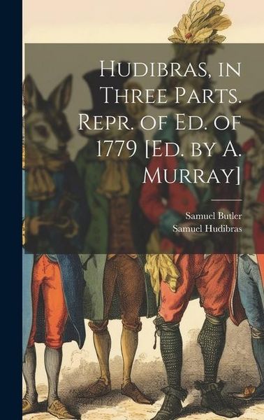 Produktbild: Hudibras, in Three Parts. Repr. of Ed. of 1779 [Ed. by A. Murray]