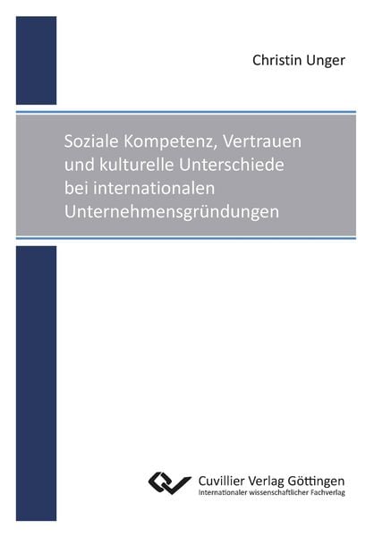 Soziale Kompetenz, Vertrauen und kulturelle Unterschiede bei internationalen Unternehmensgründungen, Paperback von Christin Unger, Cuvillier Verlag,