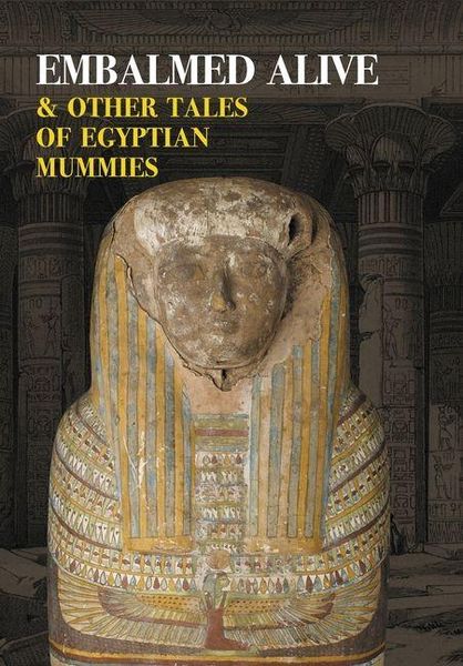 Produktbild: Embalmed Alive and Other Tales of Egyptian Mummies (Nezu Press Classics)