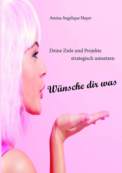Produktbild: W&uuml;nsche dir was, Ziele und Projekte strategisch umsetzen