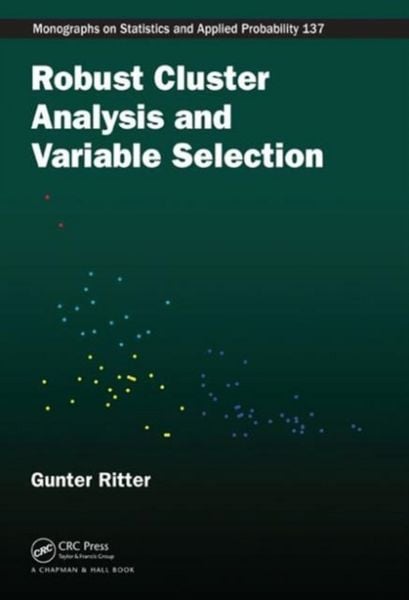 Produktbild: Ritter, G: Robust Cluster Analysis and Variable Selection