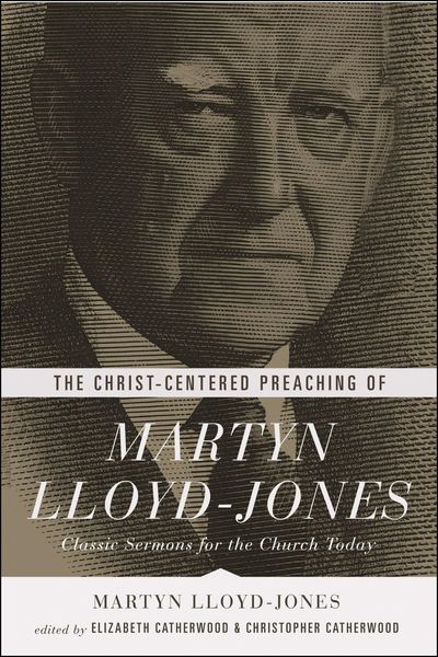 Produktbild: The Christ-Centered Preaching of Martyn Lloyd-Jones