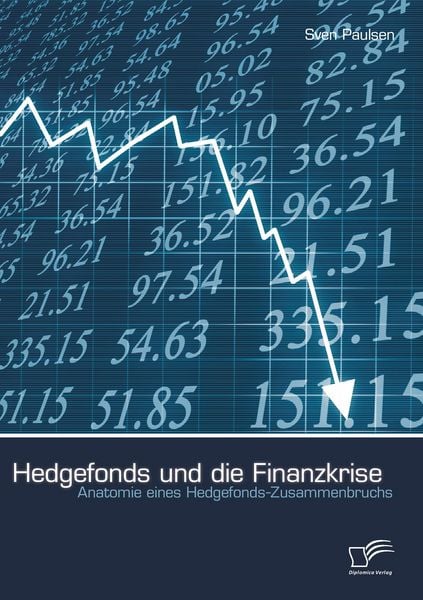 Produktbild: Hedgefonds und die Finanzkrise: Anatomie eines Hedgefonds-Zusammenbruchs