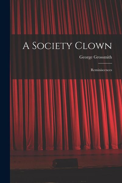 Produktbild: A Society Clown: Reminiscences