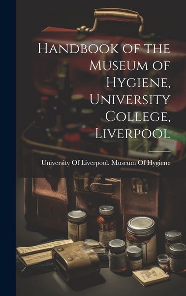 Produktbild: Handbook of the Museum of Hygiene, University College, Liverpool