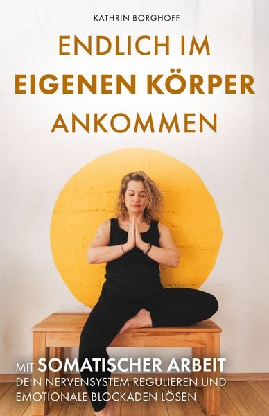 Produktbild: Endlich im eigenen K&ouml;rper ankommen