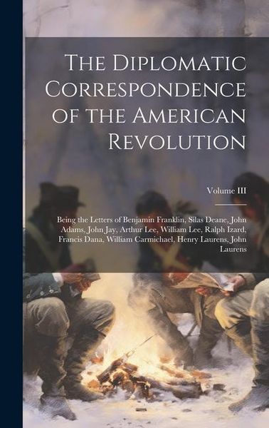Produktbild: The Diplomatic Correspondence of the American Revolution