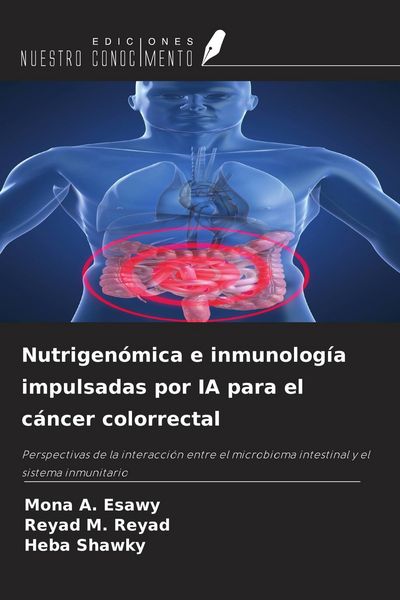 Produktbild: Nutrigen&oacute;mica e inmunolog&iacute;a impulsadas por IA para el c&aacute;ncer colorrectal